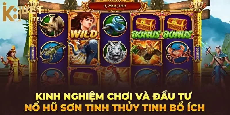 Sơn Tinh Thủy Tinh K8bet - Trải nghiệm vòng quay lôi cuốn 4 Kinh nghiệm chơi nổ hũ Sơn tinh Thủy tinh K8bet